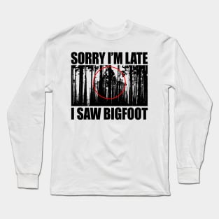 I Saw Bigfoot Long Sleeve T-Shirt